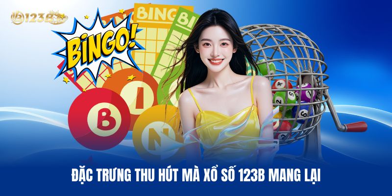 Đặc Trưng Thu Hút Mà Xổ Số 123B Mang Lại