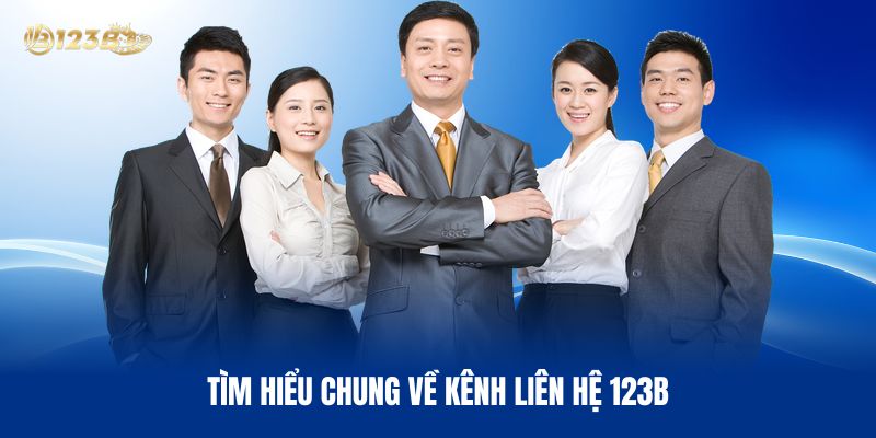 Tìm Hiểu Chung Về Kênh Liên Hệ 123B Tìm Hiểu Chung Về Kênh Liên Hệ 123B